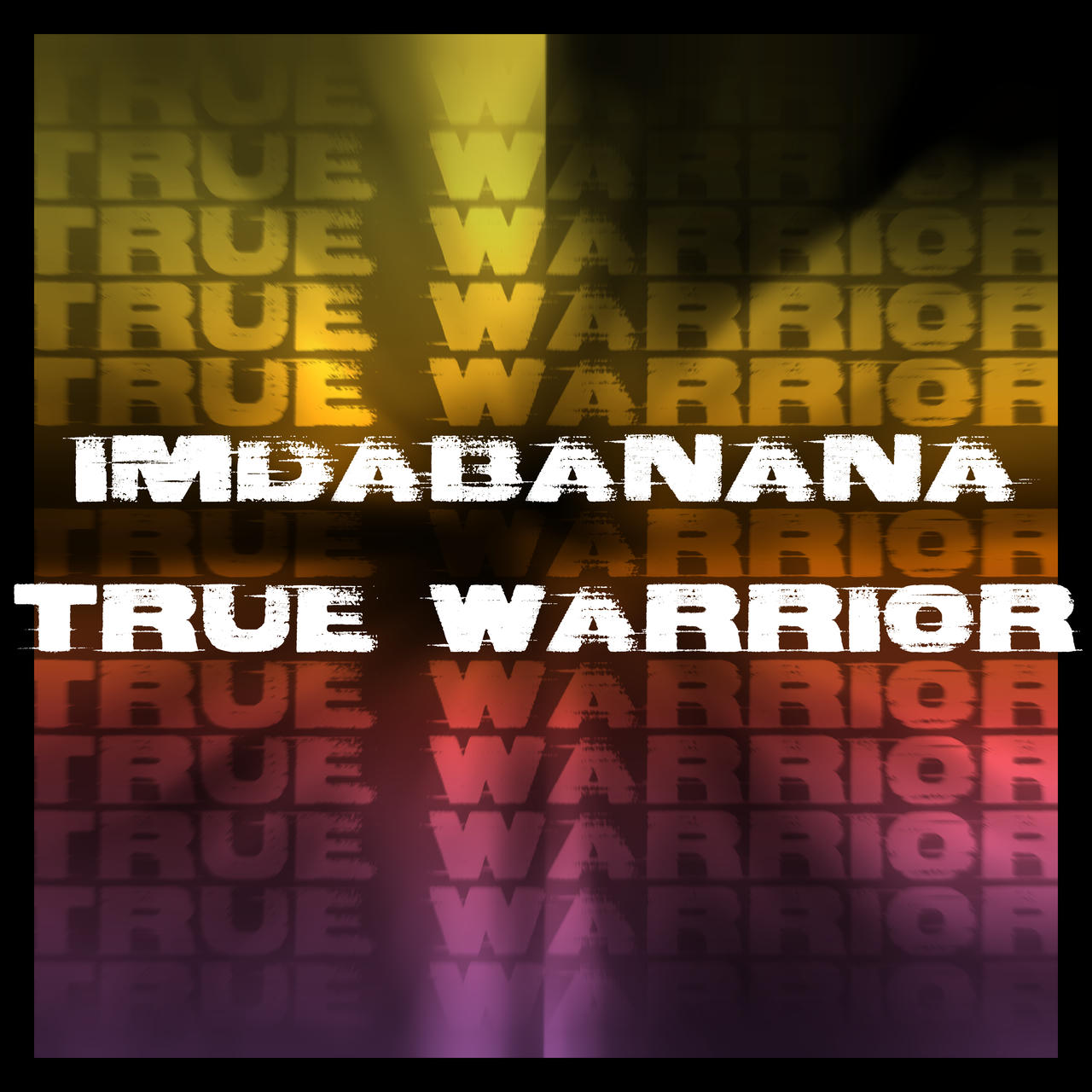 (TRUE WARRIOR TRUE WARRIOR) IMDABANANA - TRUE WARRIOR (TRUE WARRIOR TRUE WARRIOR)